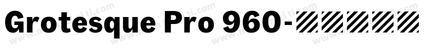 Grotesque Pro 960字体转换